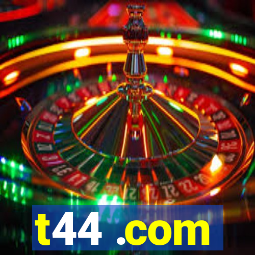 t44 .com